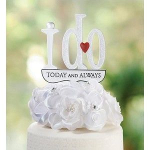 I Do Today And Always Wedding Cake Topper